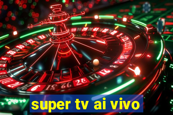 super tv ai vivo